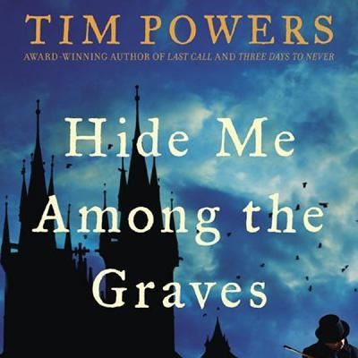 Cover for Tim Powers · Hide Me Among the Graves (N/A) (2013)