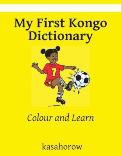 My First Kongo Dictionary: Colour and Learn - Kasahorow - Libros - Createspace - 9781484184851 - 1 de abril de 2013