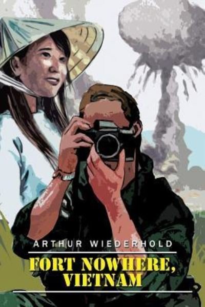 Cover for Arthur Wiederhold · Fort Nowhere, Vietnam (Paperback Book) (2016)