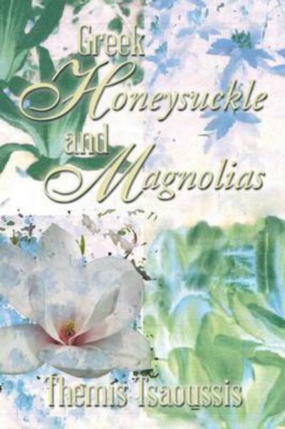 Cover for Themis Tsaoussis · Greek Honeysuckle and Magnolias (Paperback Book) (2013)