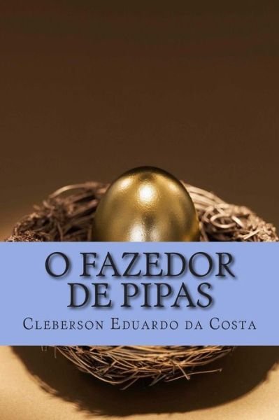 Cover for Cleberson Eduardo Da Costa · O Fazedor De Pipas: Uma Historia Real De Superacao (Paperback Bog) [Portuguese, 1 edition] (2014)