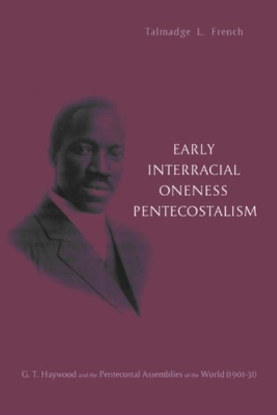 Cover for Talmadge L French · Early Interracial Oneness Pentecostalism (Gebundenes Buch) (2014)