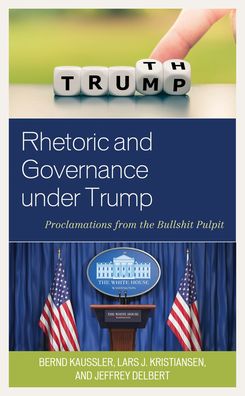 Cover for Bernd Kaussler · Rhetoric and Governance under Trump: Proclamations from the Bullshit Pulpit - Lexington Studies in Contemporary Rhetoric (Paperback Book) (2021)