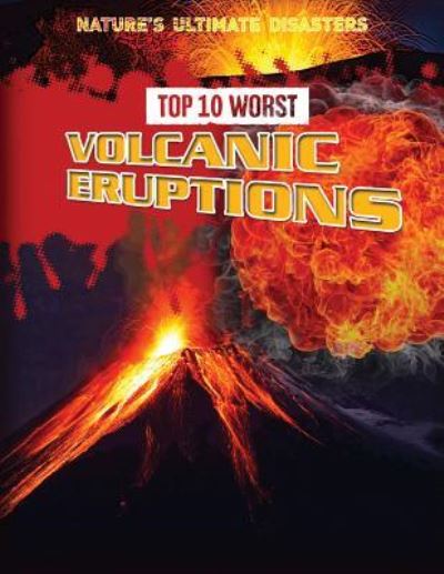 Cover for Louise A Spilsbury · Top 10 Worst Volcanic Eruptions (Paperback Book) (2016)