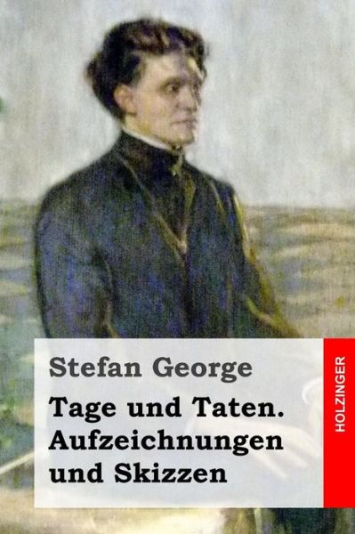 Cover for Stefan George · Tage Und Taten. Aufzeichnungen Und Skizzen (Paperback Book) (2014)