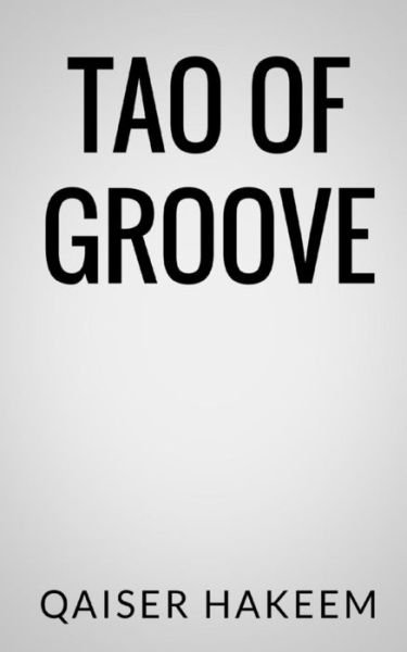 Cover for Qaiser Hakeem · Tao Of Groove (Paperback Bog) (2016)