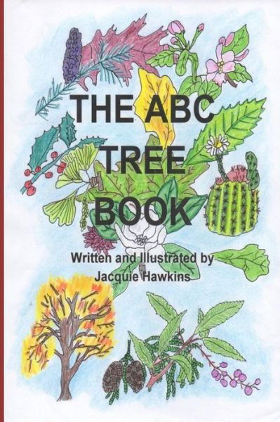 The A-b-c Tree Book: a Book About Trees from A-z Told in Rhyme - Jacquie Lynne Hawkins - Książki - Createspace - 9781501029851 - 2 września 2014