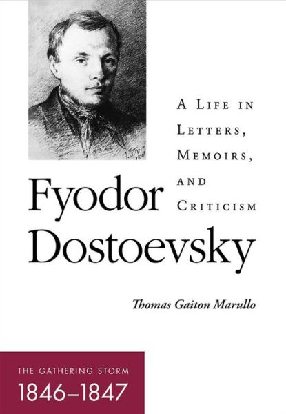 Cover for Thomas Gaiton Marullo · Fyodor Dostoevsky—The Gathering Storm (1846–1847): A Life in Letters, Memoirs, and Criticism - NIU Series in Slavic, East European, and Eurasian Studies (Inbunden Bok) (2020)