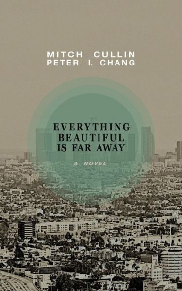 Cover for Mitch Cullin · Everything Beautiful is Far Away (Paperback Bog) (2014)