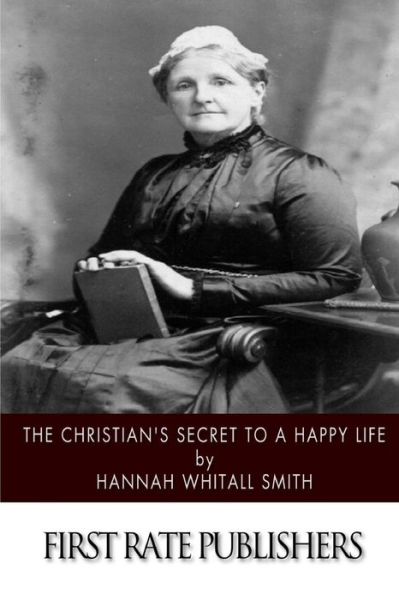 Cover for Hannah Whitall Smith · The Christian's Secret to a Happy Life (Paperback Book) (2014)