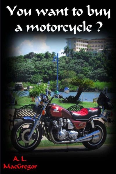 Cover for A Macgregor · You Want to Buy a Motorcycle (Paperback Book) (2014)