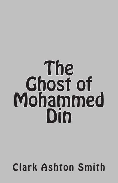 Cover for Clark Ashton Smith · The Ghost of Mohammed Din (Paperback Bog) (2014)