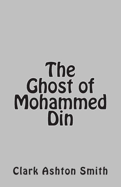 Cover for Clark Ashton Smith · The Ghost of Mohammed Din (Pocketbok) (2014)