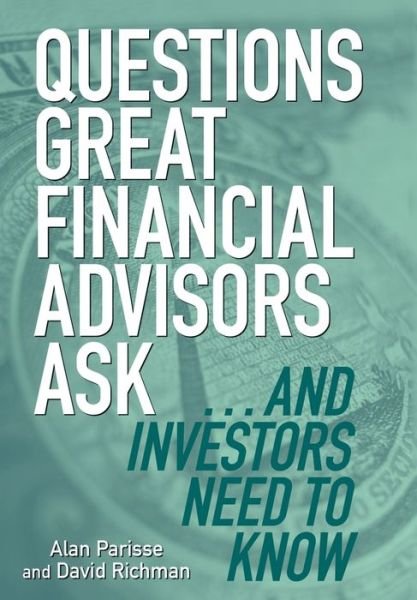 Cover for Alan Parisse · Questions Great Financial Advisors Ask... and Investors Need to Know (Hardcover Book) (2016)