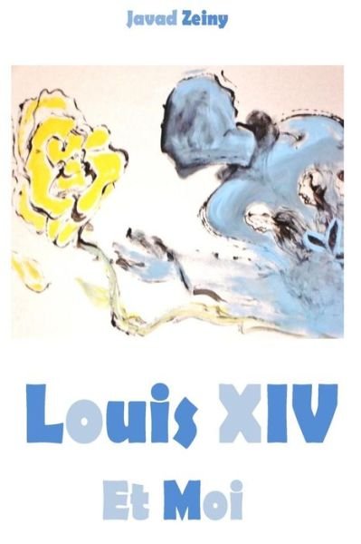 Cover for Javad Zeiny · Louis Xiv et Moi (Paperback Book) (2015)