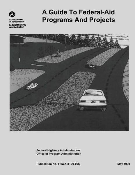 Cover for U S Department of Transportation · A Guide to Federal-aid Programs and Projects (Paperback Book) (2015)