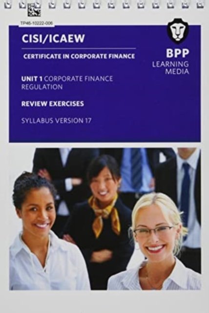 Cover for BPP Learning Media · CISI Capital Markets Programme Certificate in Corporate Finance Unit 1 Syllabus Version 17: Review Exercises (Pocketbok) (2022)