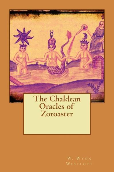 Cover for W Wynn Westcott · The Chaldean Oracles of Zoroaster (Paperback Book) (2015)