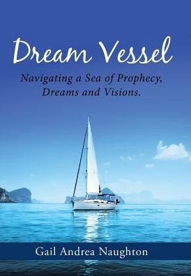 Cover for Gail Andrea Naughton · Dream Vessel (Hardcover Book) (2016)
