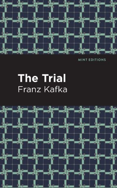 The Trial - Mint Editions - Franz Kafka - Bücher - Mint Editions - 9781513264851 - 25. März 2021