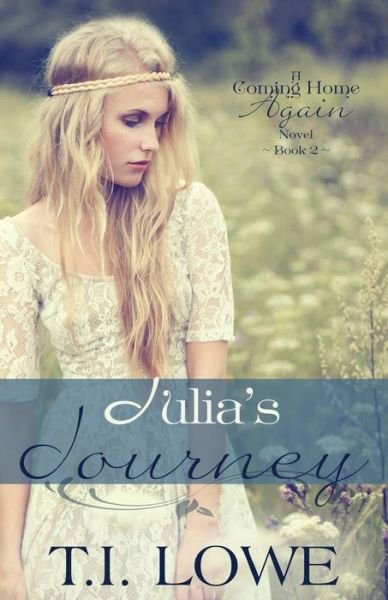 Cover for T I Lowe · Julia's Journey: a Coming Home Again Novel (Paperback Book) (2015)