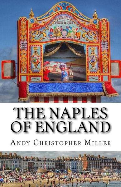 Cover for Andy Christopher Miller · The Naples of England (Paperback Book) (2015)