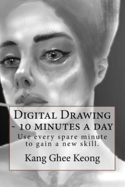 Cover for Ghee Keong Kang · Digital Drawing - 10 Minutes a Day (Taschenbuch) (2017)