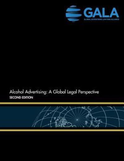 Alcohol Advertising - Global Advertising Lawyers Alliance - Books - Createspace Independent Publishing Platf - 9781517620851 - October 1, 2015