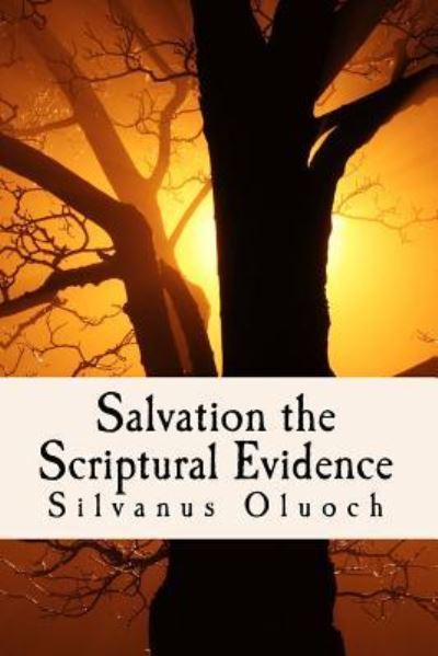 Cover for Silvanus Oluoch · Salvation the Scriptural Evidence (Paperback Book) (2016)