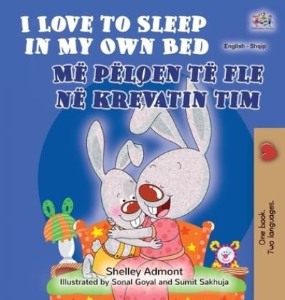 Cover for Shelley Admont · I Love to Sleep in My Own Bed (English Albanian Bilingual Book for Kids) (Hardcover Book) (2021)