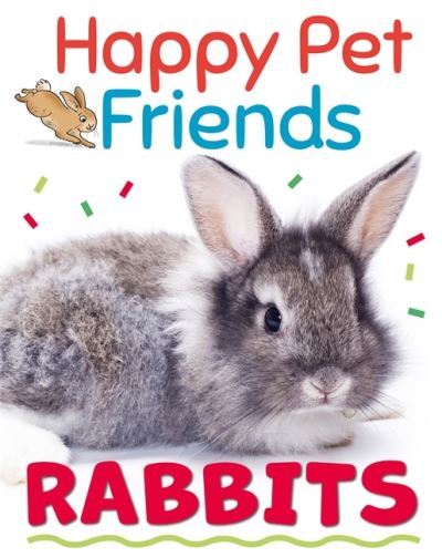 Cover for Izzi Howell · Happy Pet Friends: Rabbits - Happy Pet Friends (Hardcover Book) [Illustrated edition] (2022)