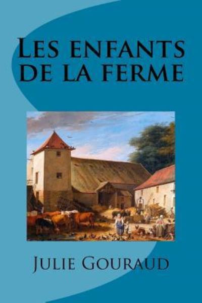 Cover for Mme. Julie Gouraud · Les enfants de la ferme (Paperback Book) (2016)