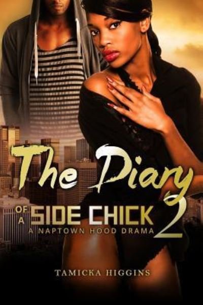 Cover for Tamicka Higgins · The Diary of a Side Chick 2 : A Naptown Hood Drama (Paperback Book) (2016)