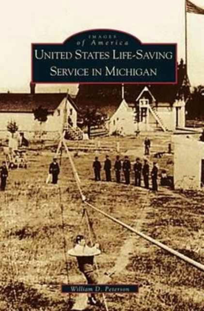 Cover for William D Peterson · United States Life-Saving Service in Michigan (Hardcover Book) (2000)