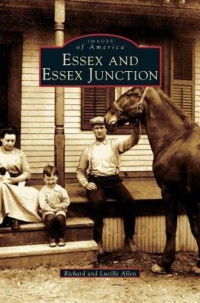 Essex and Essex Junction - Richard Allen - Books - Arcadia Publishing Library Editions - 9781531620851 - August 11, 2004