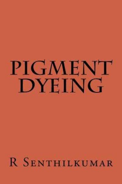 Cover for R Senthilkumar · Pigment Dyeing (Paperback Book) (2016)