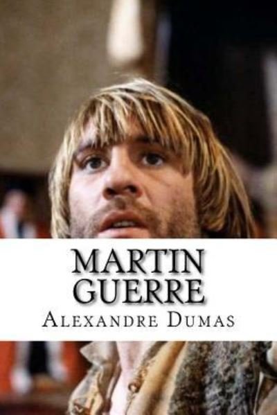 Martin Guerre - Alexandre Dumas - Böcker - Createspace Independent Publishing Platf - 9781533499851 - 28 maj 2016