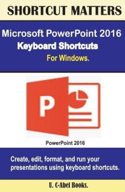 Cover for U C Books · Microsoft PowerPoint 2016 Keyboard Shortcuts For Windows (Paperback Bog) (2016)