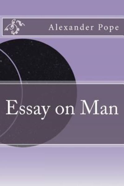 Essay on Man - Alexander Pope - Books - Createspace Independent Publishing Platf - 9781533684851 - June 10, 2016