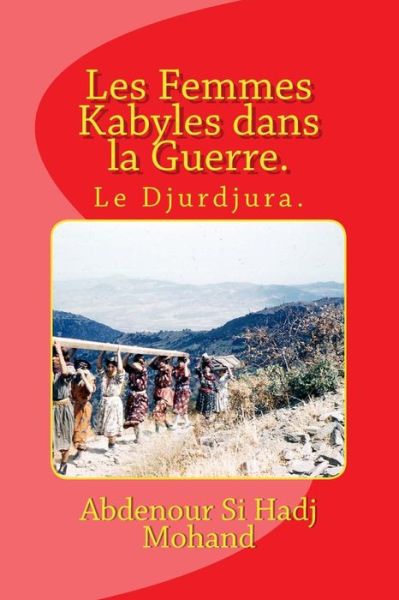 Cover for Abdenour Si Hadj Mohand · Les Femmes Kabyles dans la Guerre. (Paperback Book) (2016)