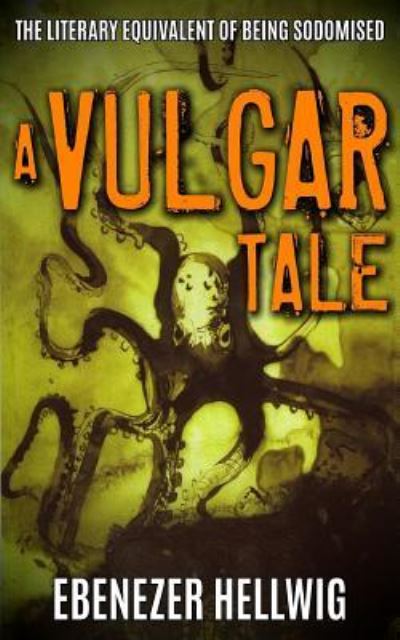 Cover for Ebenezer Hellwig · A Vulgar Tale (Paperback Book) (2016)