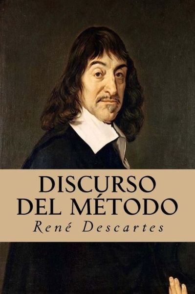 Discurso del Metodo - Rene Descartes - Books - Createspace Independent Publishing Platf - 9781537206851 - August 21, 2016