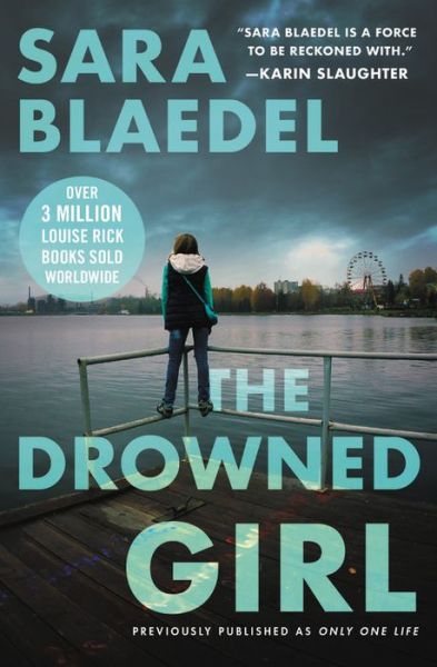 Cover for Sara Blaedel · The Drowned Girl (previously published as Only One Life) - Louise Rick series (Paperback Book) (2018)