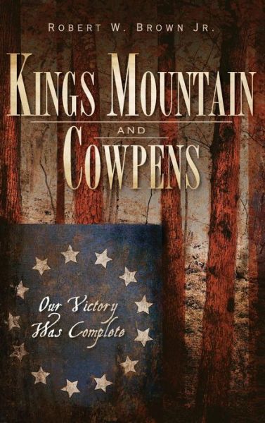 Cover for Jr Robert W Brown · Kings Mountain and Cowpens (Hardcover Book) (2009)