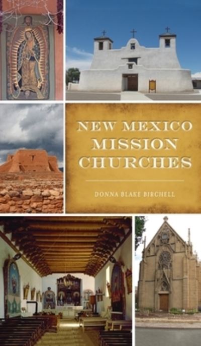 New Mexico Mission Churches - Donna Blake Birchell - Books - Arcadia Publishing - 9781540246851 - April 5, 2021