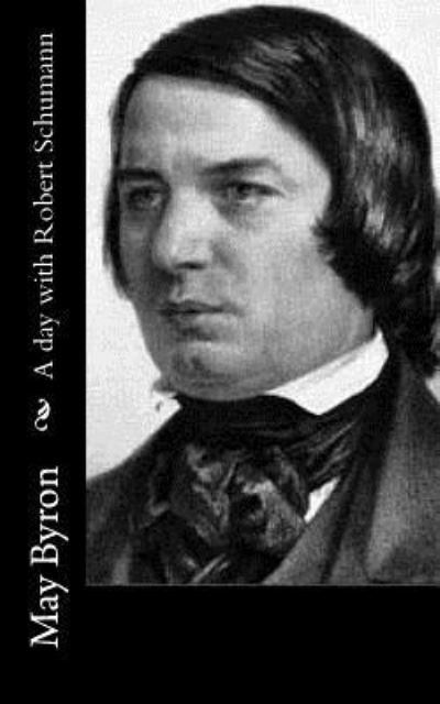 Cover for May Byron · A Day with Robert Schumann (Paperback Bog) (2016)