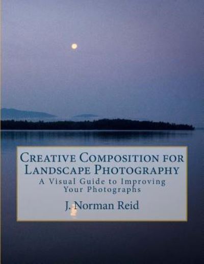 Cover for J Norman Reid · Creative Composition for Landscape Photography (Paperback Book) (2017)