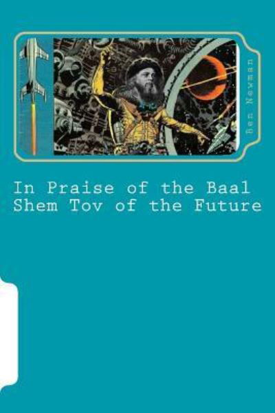 Cover for Ben Newman · In Praise of the Baal Shem Tov of the Future (Taschenbuch) (2016)