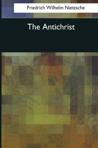 Cover for Friedrich Wilhelm Nietzsche · The Antichrist (Paperback Bog) (2017)