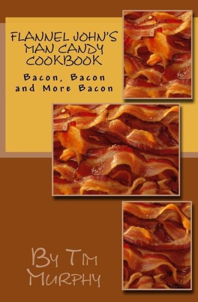 Cover for Tim Murphy · Flannel John's Man Candy Cookbook (Paperback Bog) (2017)